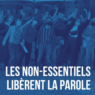 Les non-essentiels libèrent la parole !
