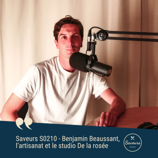 S0210 - Benjamin Beaussant, l’artisanat et le studio DE LA ROSÉE